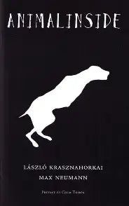 Animalinside László Krasznahorkai , translation Max Neumann