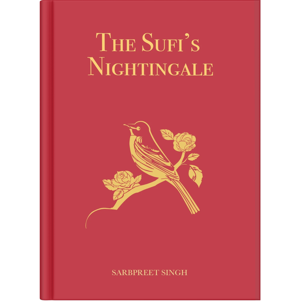 The Sufi's Nightingale by Sarbpreet Singh